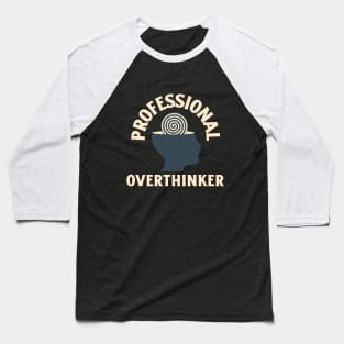 Professional Overthinker Baseball T-Shirt